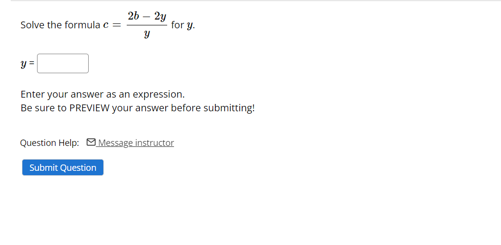 Solved Solve the formula c=2b-2yy ﻿for y.y=Enter your answer | Chegg.com