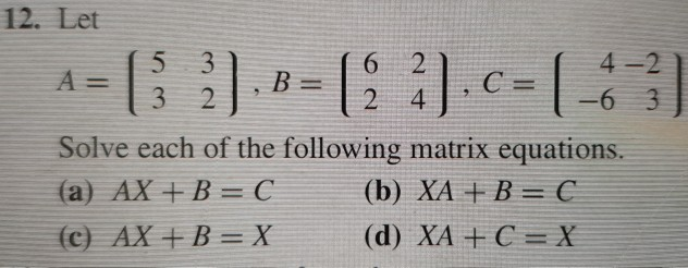 Solved 12. Let A= ( 3 ). = [?).c= ( 6-3) Solve Each Of The | Chegg.com