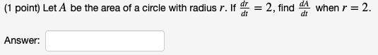 Solved (1 point) Let A be the area of a circle with radius | Chegg.com
