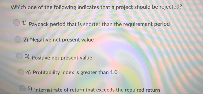 solved-which-one-of-the-following-indicates-that-a-project-chegg