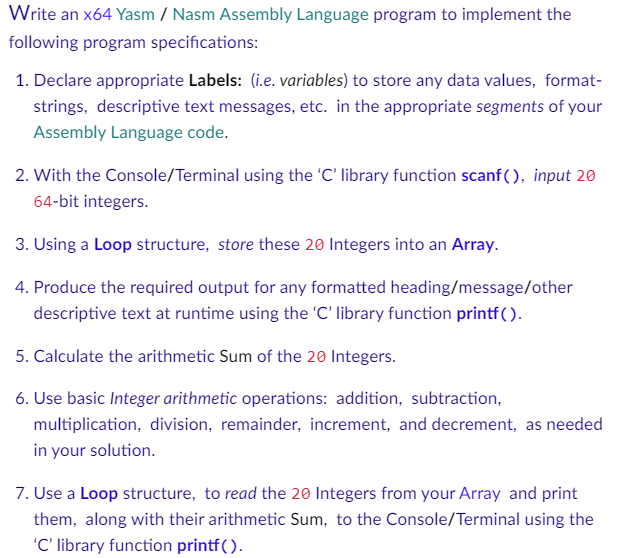 Write an x64 Yasm / Nasm Assembly Language program to implement the following program specifications:
1. Declare appropriate