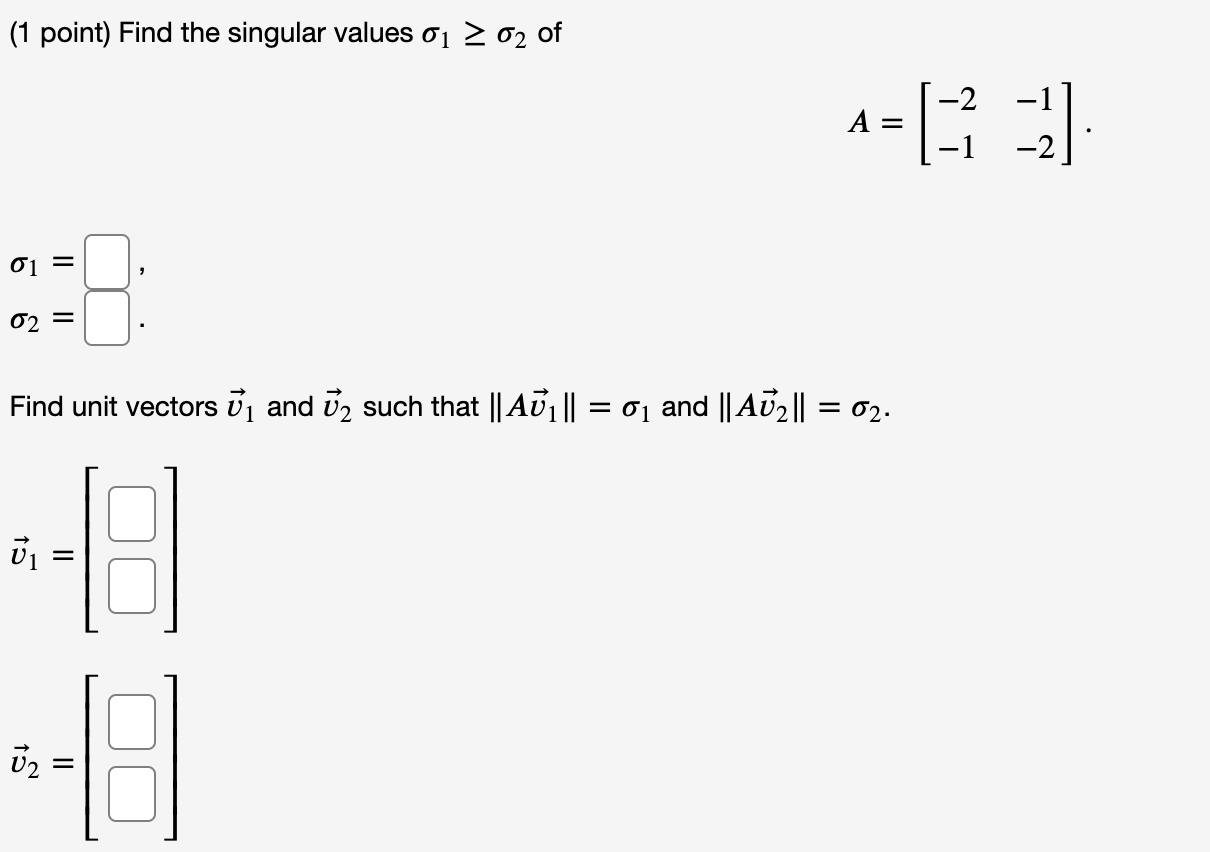 Solved (1 Point) Find The Singular Values 01 > 02 Of -2 | Chegg.com