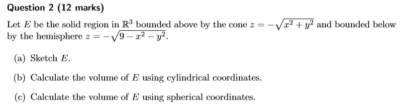Solved Question 2 (12 marks) Let E be the solid region in R3 | Chegg.com