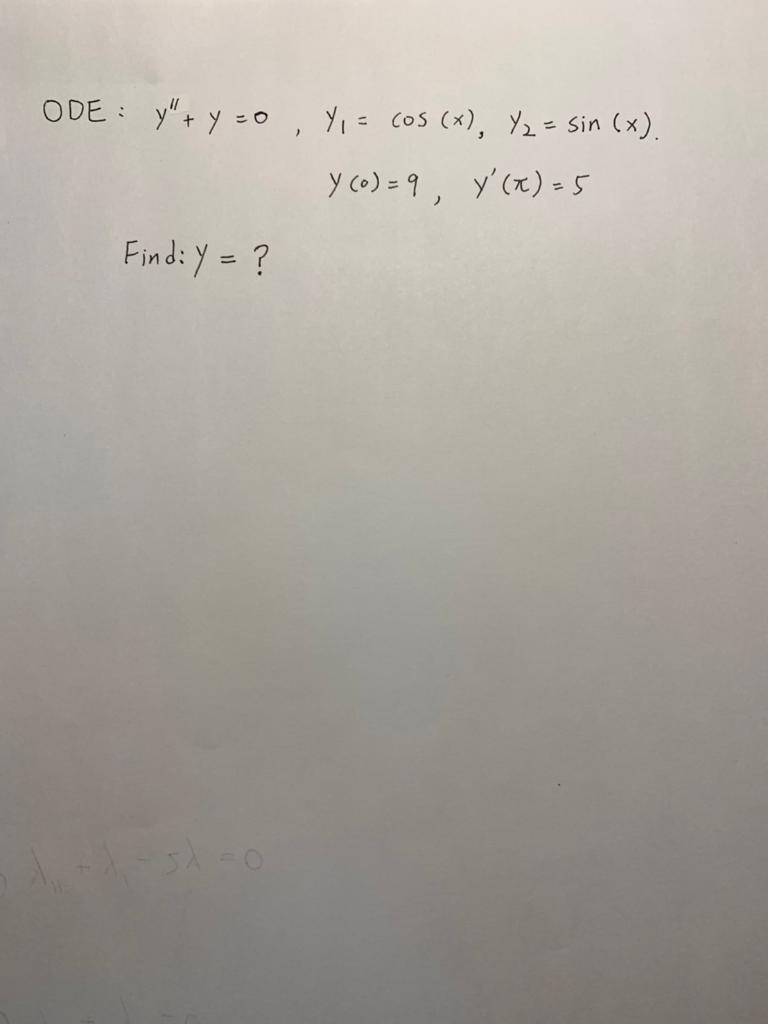 ODE: \( y^{\prime \prime}+y=0, y_{1}=\cos (x), y_{2}=\sin (x) \). \[ y(0)=9, \quad y^{\prime}(\pi)=5 \] Find: \( y=? \)