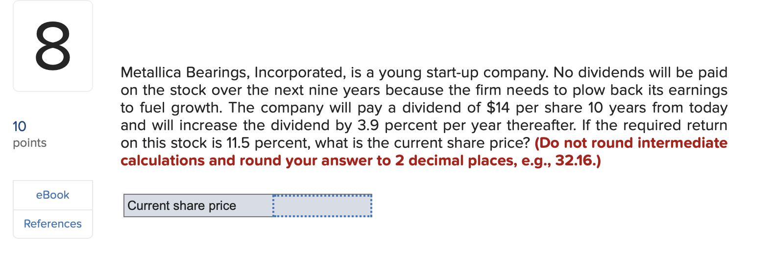 Solved Metallica Bearings, Incorporated, is a young startup