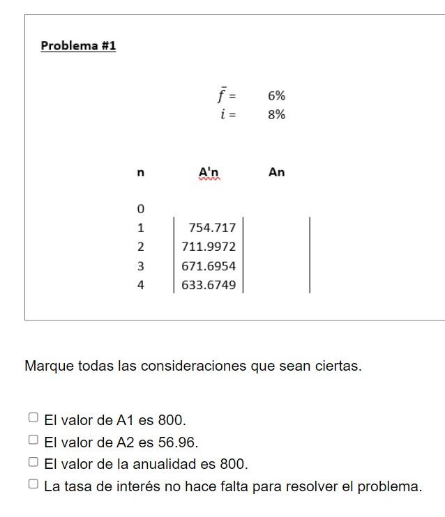 \[ \begin{array}{cc} \bar{f}= & 6 \% \\ i= & 8 \% \end{array} \] Marque todas las consideraciones que sean ciertas. El valor