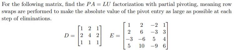 Solved For the following matrix, find the PA = LU | Chegg.com