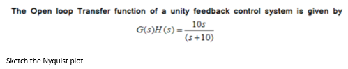 Solved The Open loop Transfer function of a unity feedback | Chegg.com