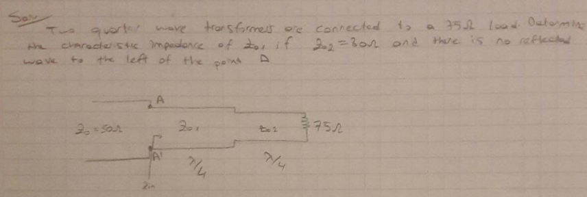 So. Twes quorter wore transformess ore connectod to a \( 35 \Omega \) los . Oetermine the charederstic impedonce of \( z_{0} 