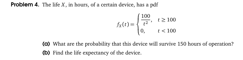 Solved Problem 4. The life X, in hours, of a certain device, | Chegg.com