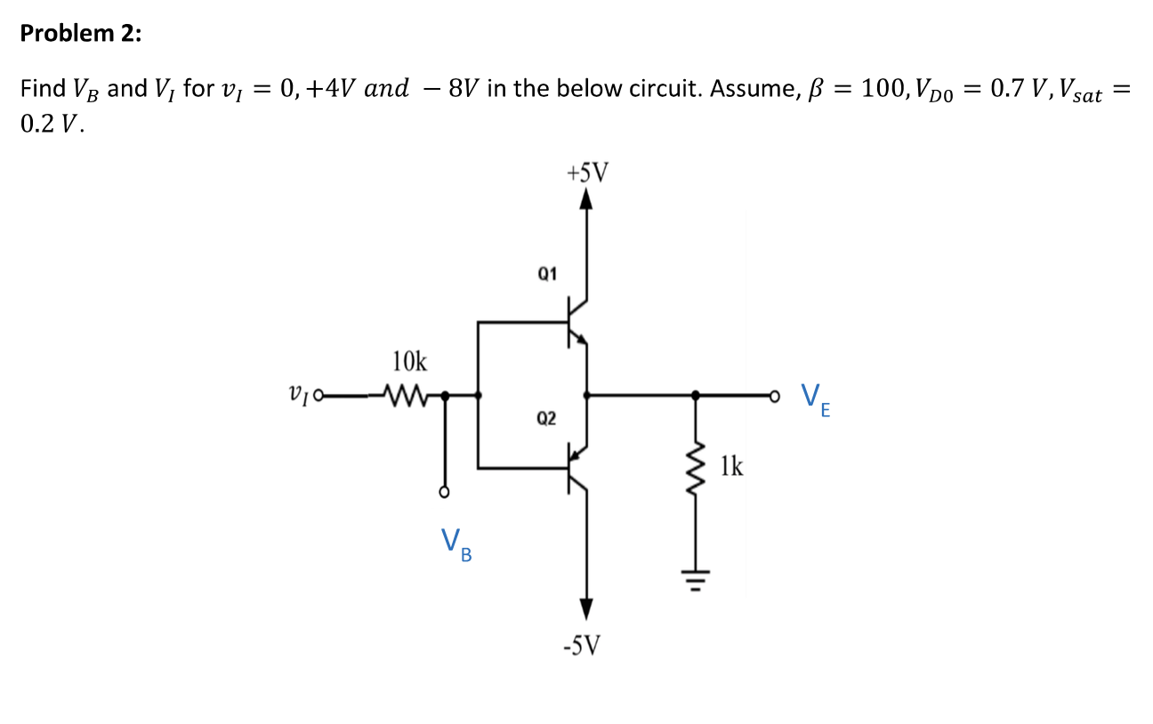 Solved Problem 2 Find Vb And V For Vi 0 4v And 8v Chegg Com