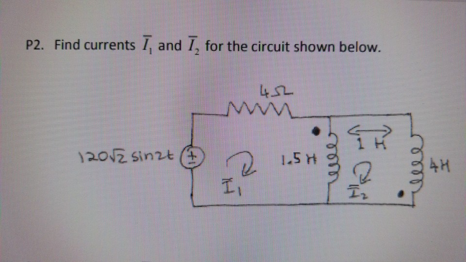 Solved P2. Find currents I and T, for the circuit shown | Chegg.com