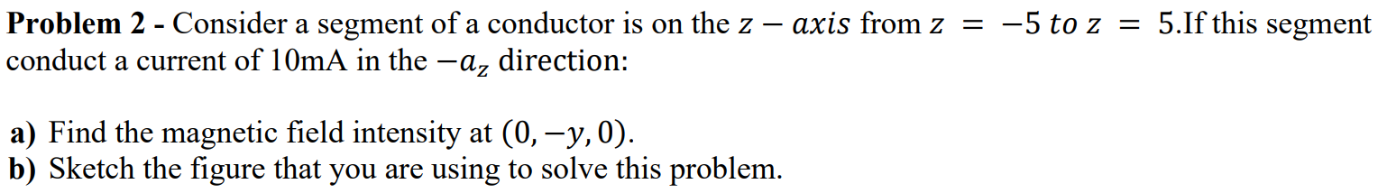 Solved a Problem 2 - Consider a segment of a conductor is on | Chegg.com