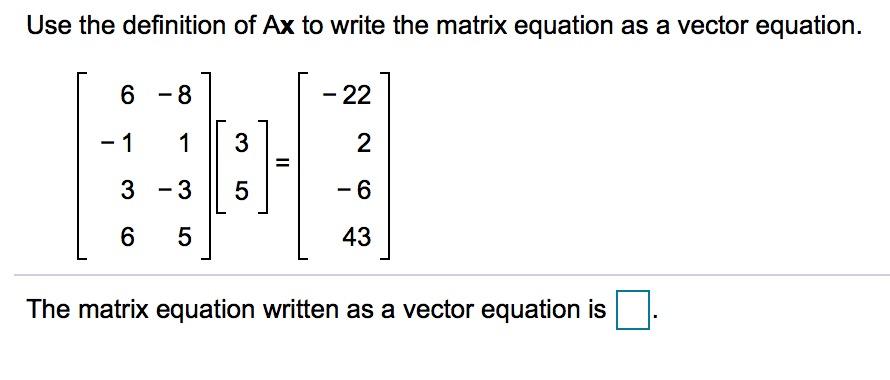 Solved Use the definition of Ax to write the matrix equation | Chegg.com