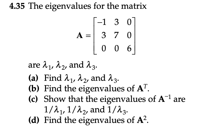 Solved 4.35 The eigenvalues for the matrix -1 3 0 A = = 3 7 | Chegg.com