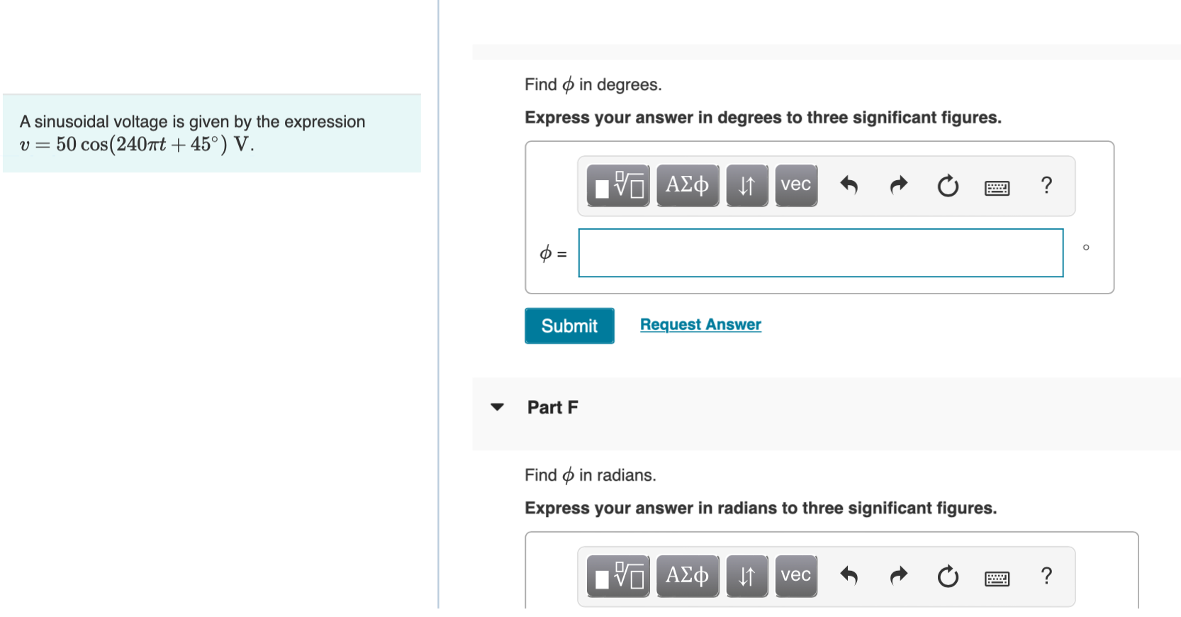 Find \( \phi \) in degrees.
A sinusoidal voltage is given by the expression
Express your answer in degrees to three significa