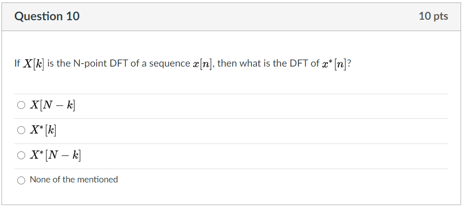 Solved Question 10 10 Pts If X K Is The N Point Dft Of A Chegg Com