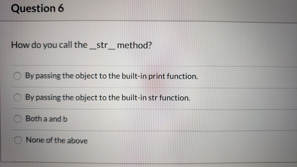 Solved Question 6 How do you call the _str_method? By | Chegg.com