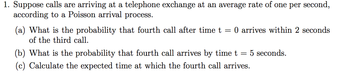 Solved 1. Suppose calls are arriving at a telephone exchange | Chegg.com