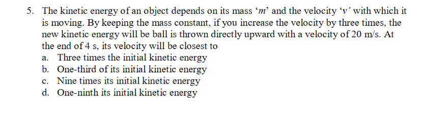 Solved 5. The kinetic energy of an object depends on its | Chegg.com