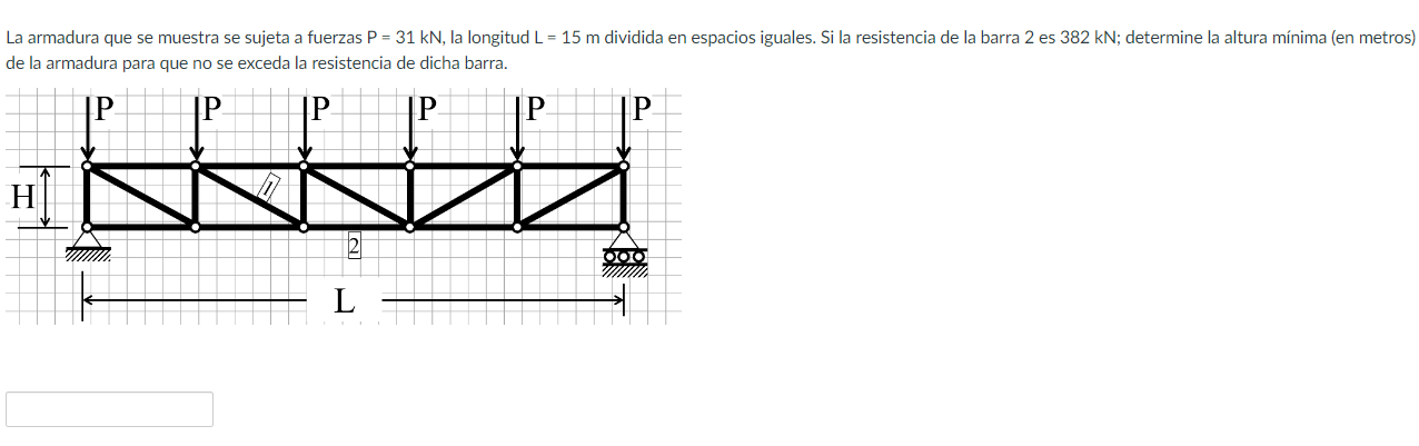 -a armadura que se muestra se sujeta a fuerzas \( \mathrm{P}=31 \mathrm{kN} \), la longitud \( \mathrm{L}=15 \mathrm{~m} \) d