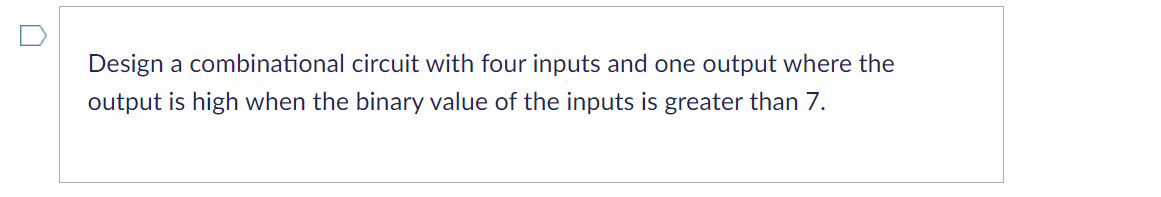 Solved Design a combinational circuit with four inputs and | Chegg.com