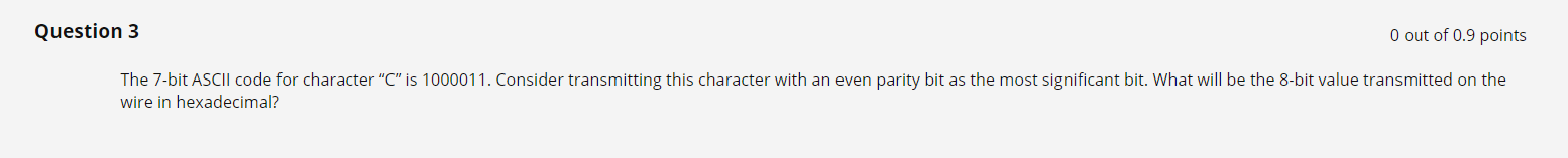 Solved Question 3 0 out of 0.9 points The 7-bit ASCII code | Chegg.com