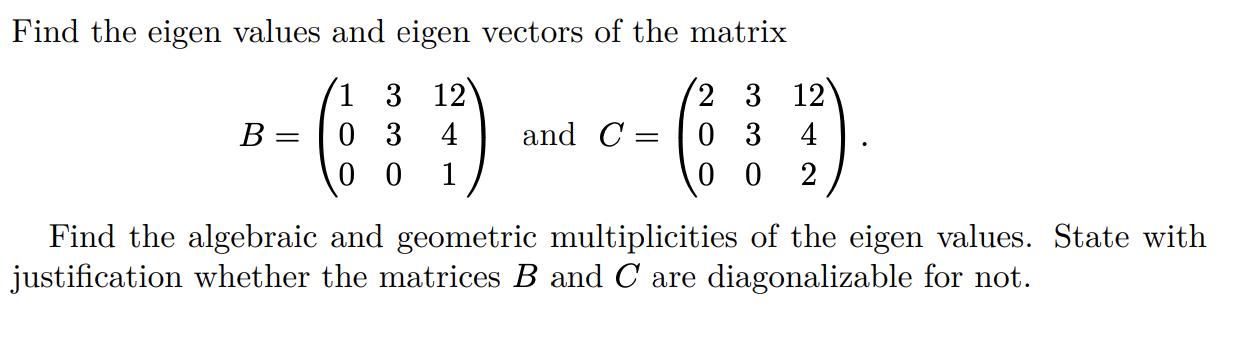 Solved Find the eigen values and eigen vectors of the matrix | Chegg.com