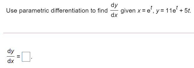 Solved Use parametric differentiation to find dy given x=e