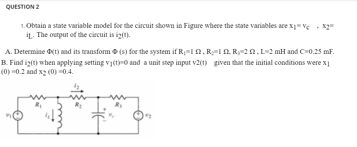 Solved QUESTION 2 Determine the state variable model of the