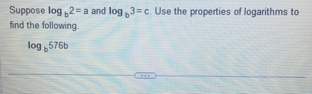 Solved Suppose Logb2=a And Logb3=c. Use The Properties Of | Chegg.com