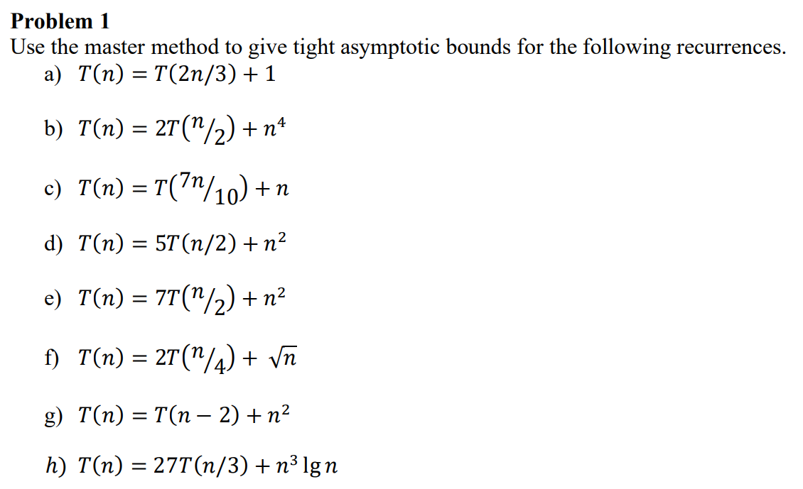 Solved Problem 1 Use The Master Method To Give Tight | Chegg.com