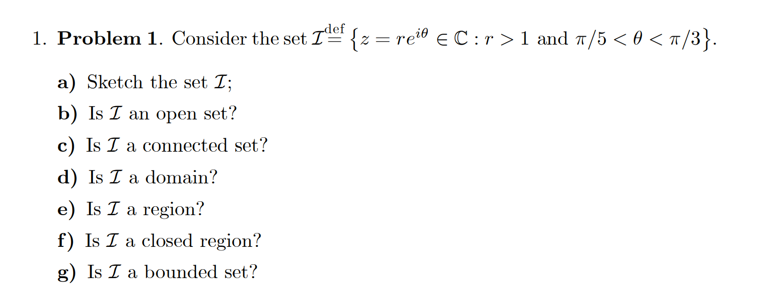Solved 1. Problem 1. Consider the set Idef =z=reiθ∈C:r>1 and | Chegg.com