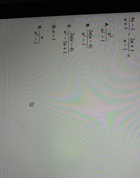 Solved о 4u- 1 2и + 1 и +1 и - 1 и? А. и? - 1 2u(и — 4) В. u | Chegg.com