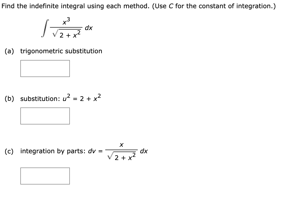 Solved Find the indefinite integral using each method. (Use | Chegg.com