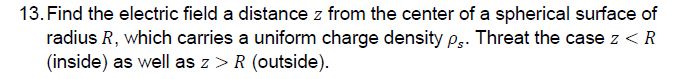 Solved 13. Find the electric field a distance z from the | Chegg.com