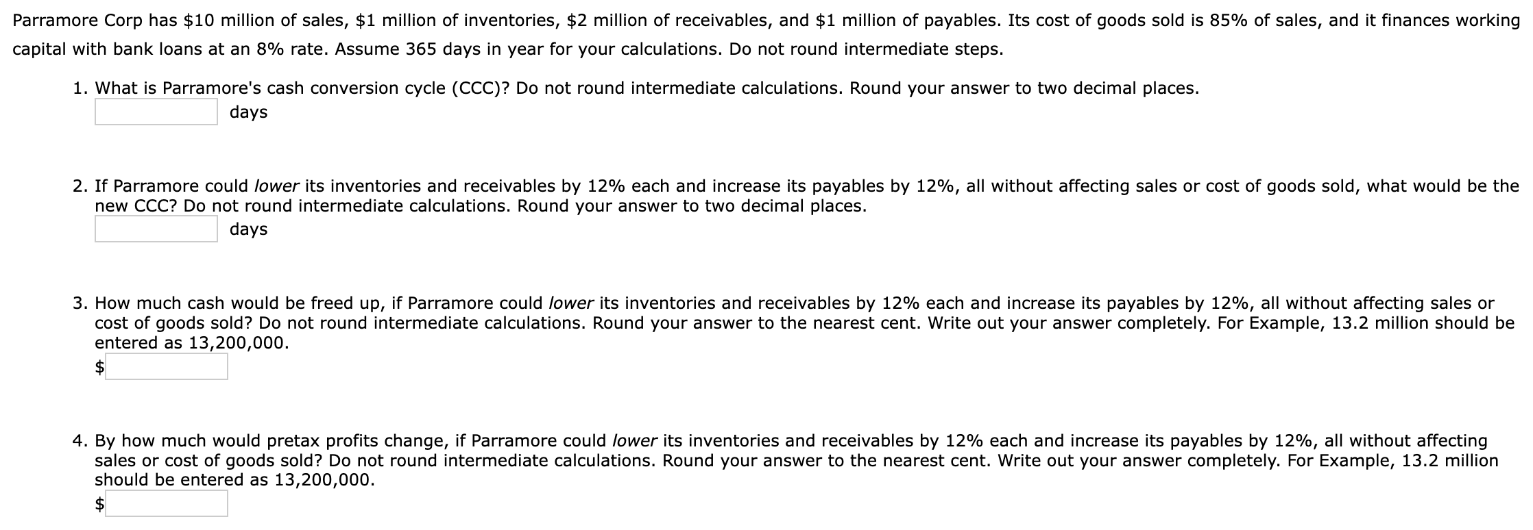 Solved ramore Corp has 10 million of sales, 1 million of