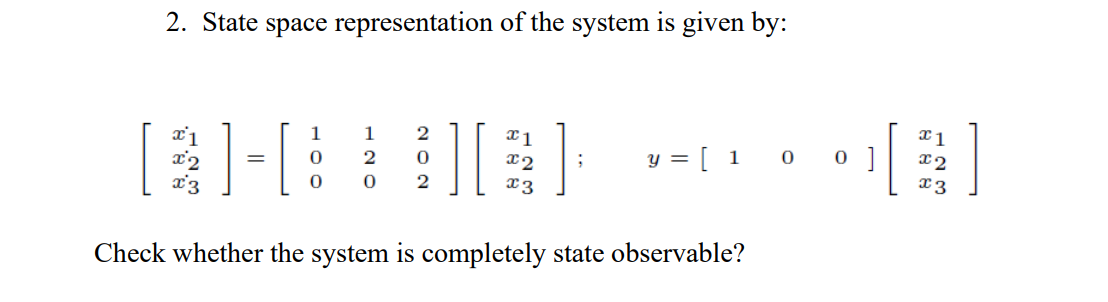 Solved 2. State space representation of the system is given | Chegg.com