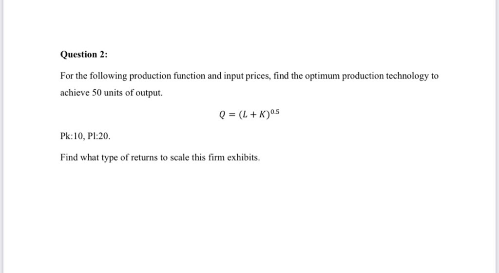 Solved Question 2:For the following production function and | Chegg.com