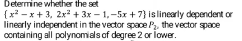 Solved Determine whether the set {x2−x+3,2x2+3x−1,−5x+7} is | Chegg.com