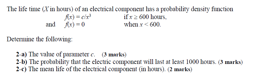 Solved The life time (X in hours) of an electrical component | Chegg.com