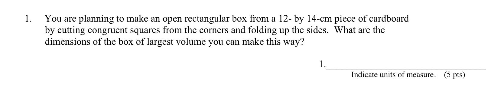 Solved 1. You are planning to make an open rectangular box | Chegg.com