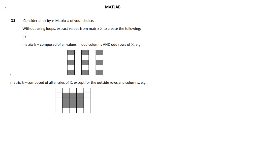 Solved MATLAB Q3 Consider an M-by-M Matrix X of your choice. | Chegg.com