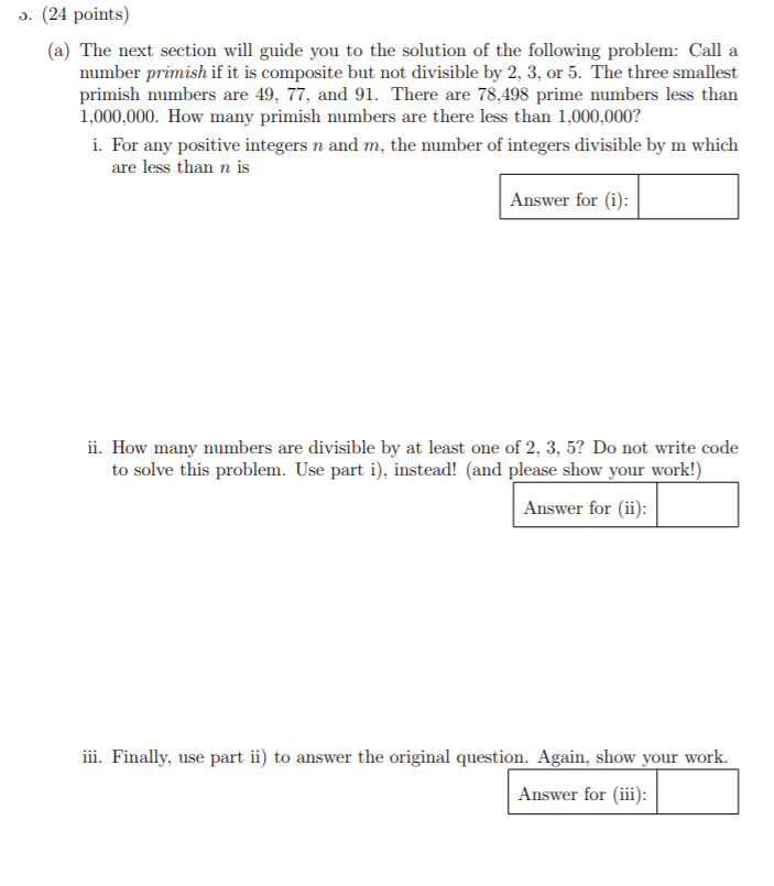 5. (24 points) (a) The next section will guide you to the solution of the following problem: Call a number primish if it is c