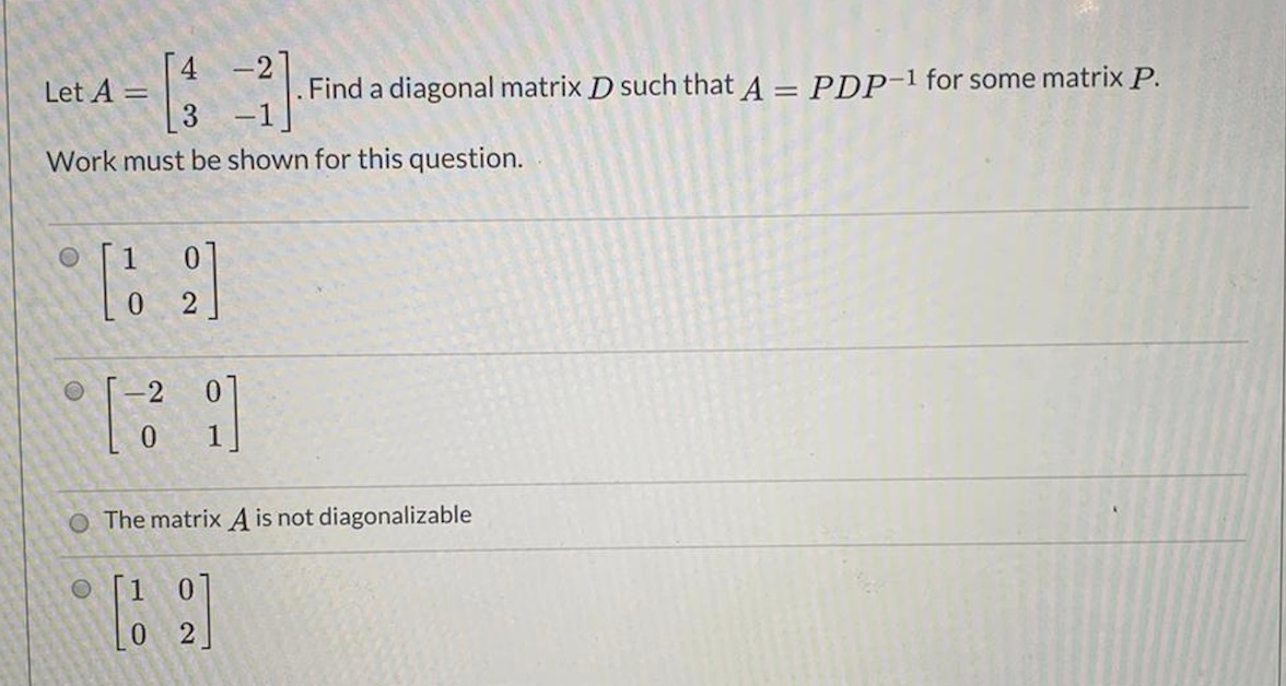 Solved Let A = -21 . Find a diagonal matrix D such that A = | Chegg.com