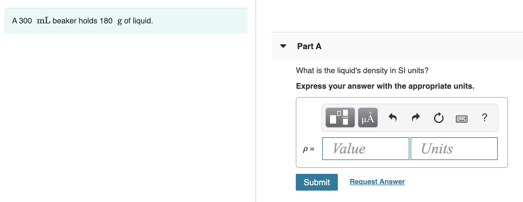 Solved A 300 mL beaker holds 180 g of liquid. Part A What is | Chegg.com