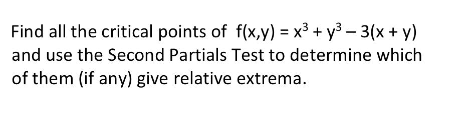 Solved X Find all the critical points of f(x,y) = x3 + y3 – | Chegg.com