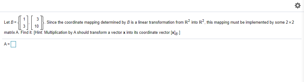 Solved Let B= Since the coordinate mapping determined by B | Chegg.com