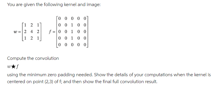 Solved You Are Given The Following Kernel And Image: | Chegg.com