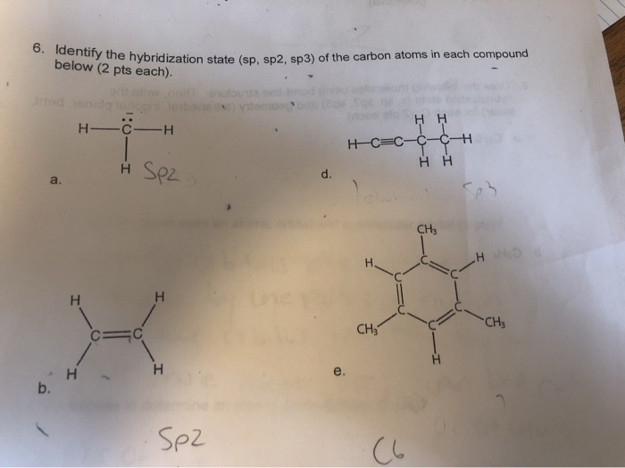 Solved 6. Identify the hybridization state (sp, sp2, sp3) of | Chegg.com